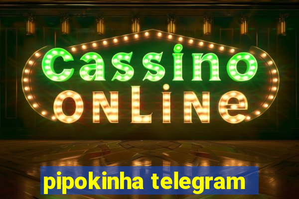 pipokinha telegram